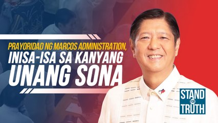 Prayoridad ng Marcos administration, inisa-isa sa kanyang unang SONA | Stand for Truth