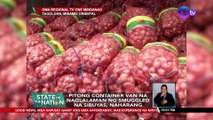 Pitong container van na naglalaman ng smuggled na sibuyas, naharang | SONA