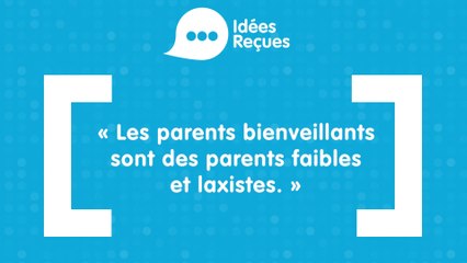 Les idées reçues sur la parentalité positive