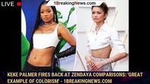 Keke Palmer fires back at Zendaya comparisons: 'Great example of colorism' - 1breakingnews.com