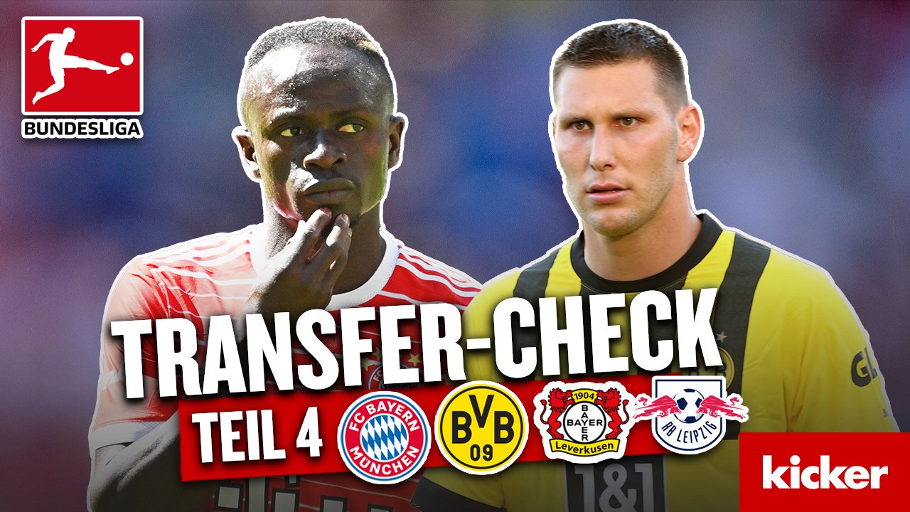 Transfercheck, Teil 4: Bayern, Bayer, BVB und Leipzig im Fokus
