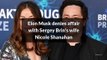 Elon Musk denies affair with Sergey Brin's wife Nicole Shanahan