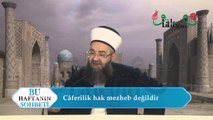 Câferilik hak mezheb değildir - Cübbeli Ahmet Hoca