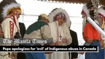 Pope apologizes for 'evil' of Indigenous abuse in Canada
