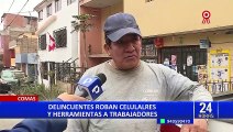 Comas: delincuentes roban herramientas y celulares a trabajadores