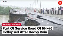 Part Of Service Road Of NH-46 In Madhya Pradesh Caves In After Heavy Rain
