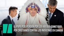 El papa Francisco acude a Canadá para pedir perdón a las víctimas indígenas