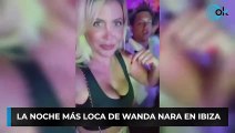 La noche más loca de Wanda Nara en Ibiza