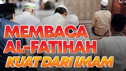 Adakah makmum perlu baca surah al-Fatihah selepas imam? Ini jawab ustaz!