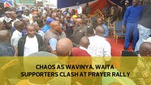 Chaos as Wavinya, Waita supporters clash at prayer rally