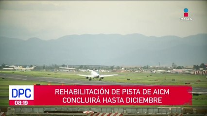 Rehabilitación de pista del AICM concluirá hasta diciembre
