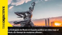 La Embajada de Rusia en España publica un vídeo bajo el  título «Es tiempo de mudarse a Rusia».