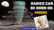 Lunar city with its own ecosystem allows babies to be born on the moon  | Oneindia News *space