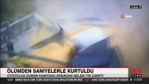 Ölümden saniyelerle kurtuldu