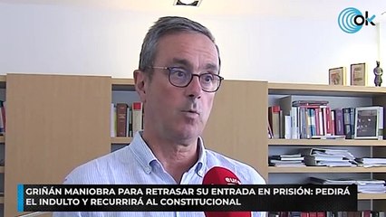 Griñán maniobra para retrasar su entrada en prisión pedirá el indulto y recurrirá al Constitucional