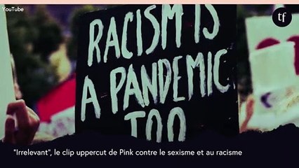 "Irrelevant", le clip uppercut de Pink contre le sexisme et au racisme