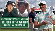 Are There 1 Million Golfers In The World Better Than You? - Fore Play Episode 481