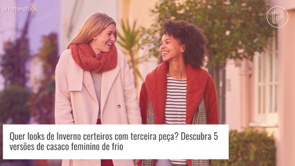 Quer looks de Inverno certeiros com terceira peça? Descubra 5 versões de casaco feminino de frio
