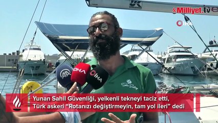 Yunan Sahil Güvenliği, yelkenli tekneyi taciz etti, Türk askeri “rotanızı değiştirmeyin, tam yol ileri” dedi