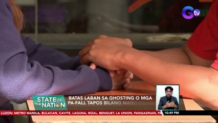 Batas laban sa ghosting o mga pa-fall tapos biglang nang-iiwan sa karelasyon, isinusulong | SONA