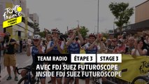 Team Radio - Avec FDJ SUEZ Futuroscope / Inside FDJ SUEZ Futuroscope - Étape 3 / Stage 3 - #TDFF2022