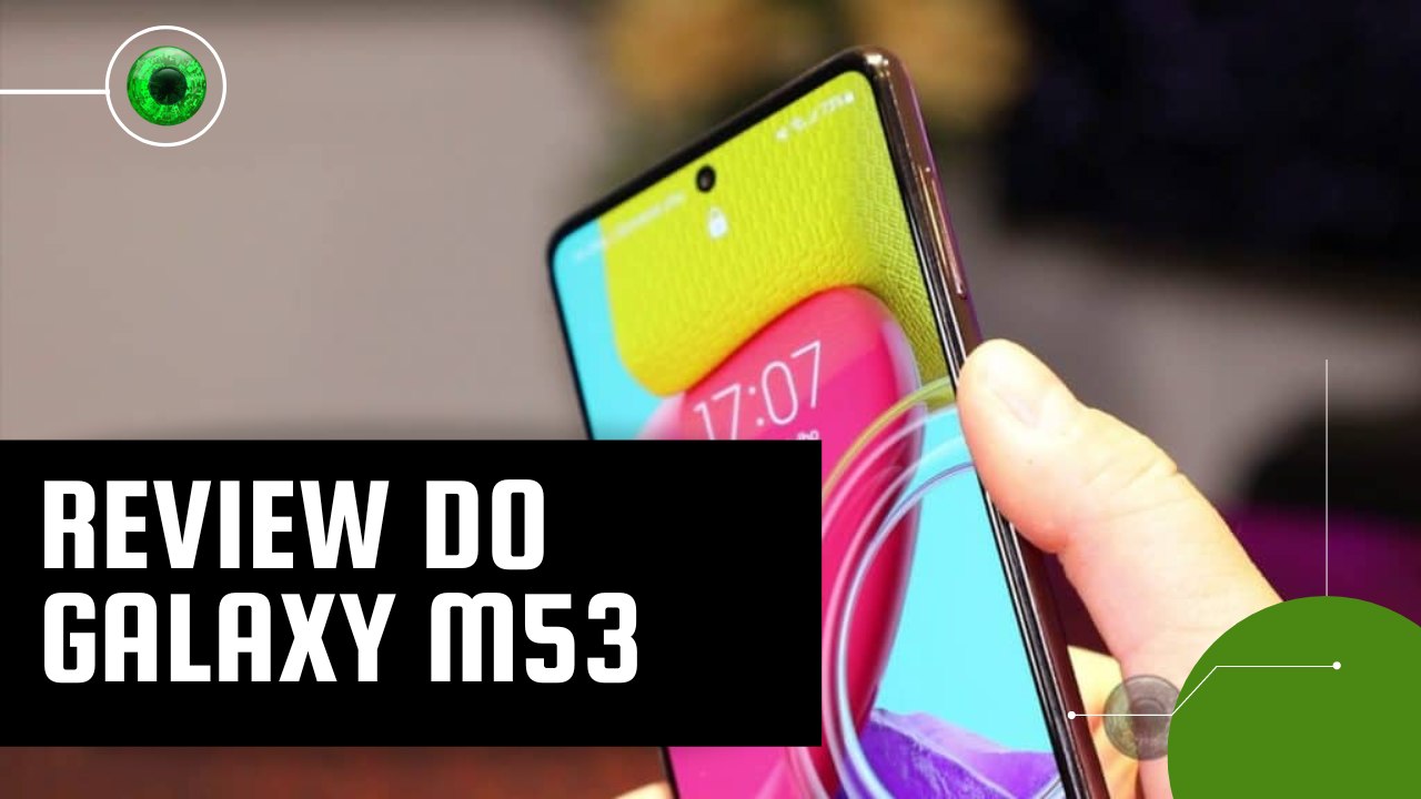 Review | Samsung Galaxy M53: dois passos para frente e um para trás