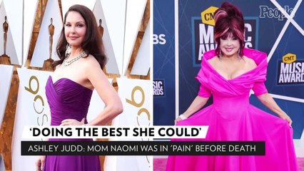 Ashley Judd Says She Can 'Understand' That Mom Naomi Was in 'Pain' and 'Doing the Best She Could'