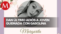 Velan a Margarita Ceceña en Edomex; la joven que fue quemada viva en Morelos