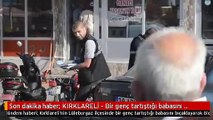 Son dakika haber: KIRKLARELİ - Bir genç tartıştığı babasını bıçaklayarak öldürdü