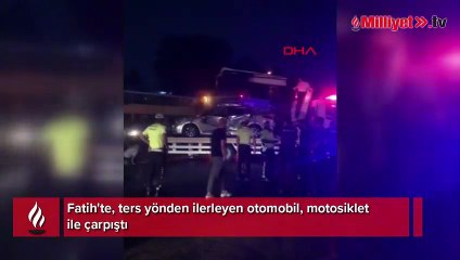 Fatih'te ters yönden gelen otomobilin çarptığı motosikletli hayatını kaybetti