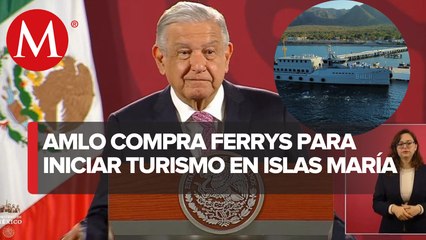 Ya adquirimos 3 ferrys para ir de Mazatlán a las Islas Marías: AMLO