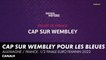 Les Bleues focus sur Wembley - Demi-finale Euro Féminin 2022
