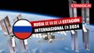 RUSIA MONTARÁ su ESTACIÓN ESPACIAL y DEJARÁ de OPERAR en la INTERNACONAL | ÚLTIMAS NOTICIAS