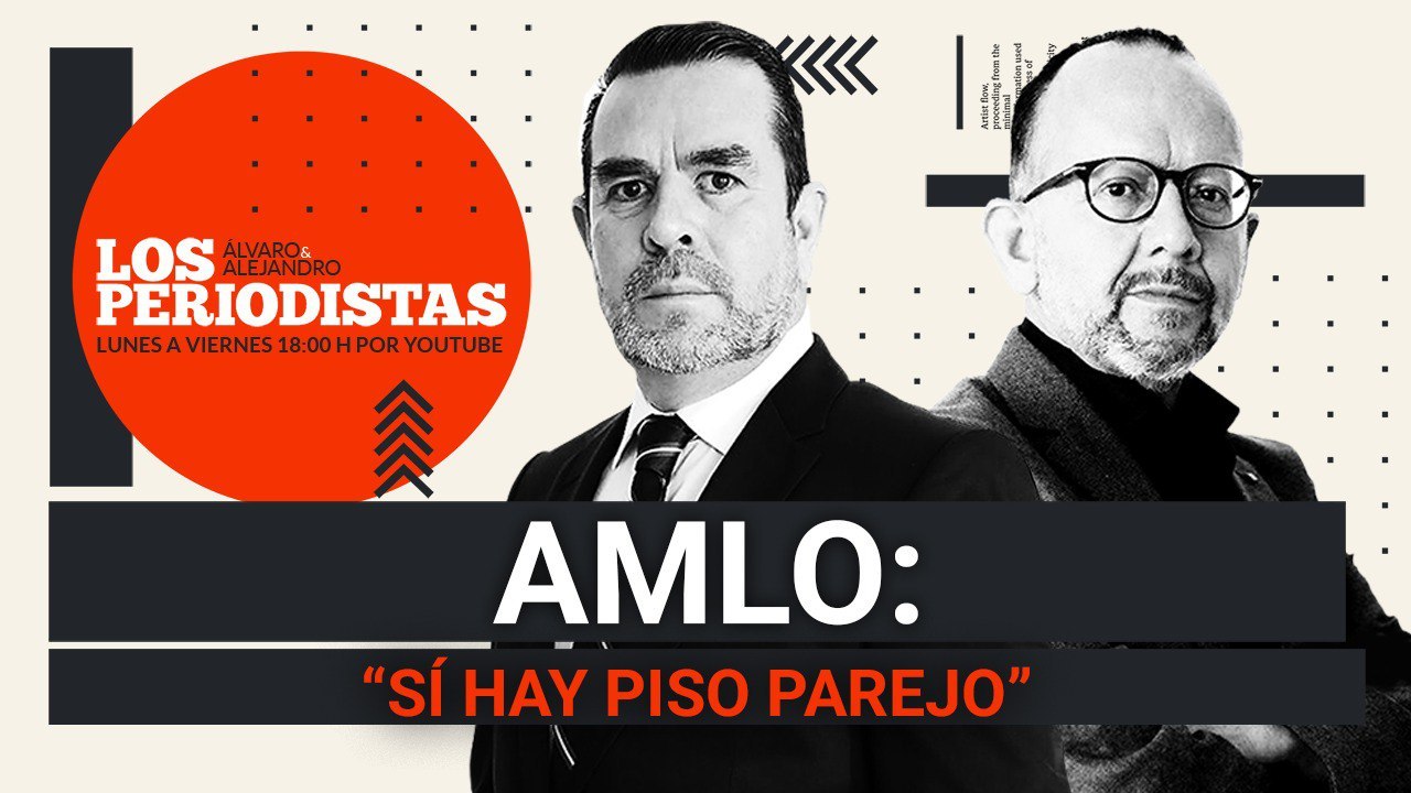#EnVivo | #LosPeriodistas | “Sí hay piso parejo”: AMLO | Monreal: Fue para Ebrard | Sheinbaum: Sí hay