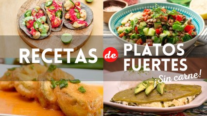 ¿Qué comer hoy? Checa estas 4 recetas de platos fuertes sin carne