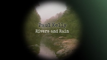 Paul Kelly - Northern Rivers