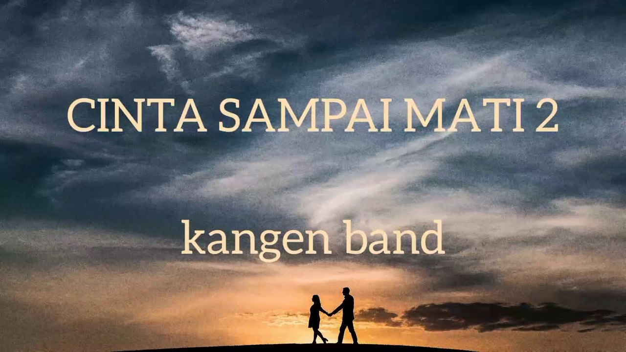 CINTA SAMPAI MATI 2   kangen band lirik