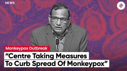 “No Need To Panic, Government Taking Measures To Tackle Monkeypox”: Dr. VK Paul