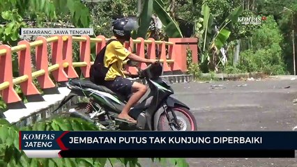 Jembatan Putus Tak Kunjung Diperbaiki