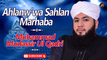 Ahlanw’wa Sahlan Marhaba | Naat | Muhammad Mudassir Ul Qadri | HD Video
