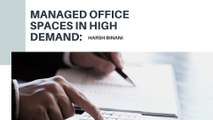 Managed Office Spaces in High Demand Harsh Binani