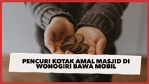 Viral Pencuri Kotak Amal Masjid di Wonogiri Bawa Mobil, Warganet: Kepepet Bayar Cicilan