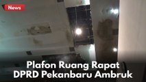 Plafon Ruang Rapat Paripurna DPRD Pekanbaru Ambruk !!