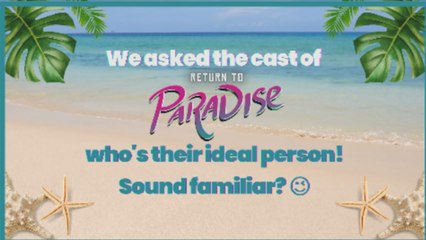 Return To Paradise: Who's your ideal man? | Online Exclusive