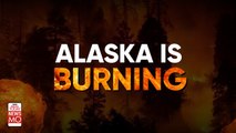 Alaska Sees Wildfires Like Never Before; Many People Evacuated