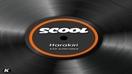 SCOOL - HARAKIRI - k22 extended