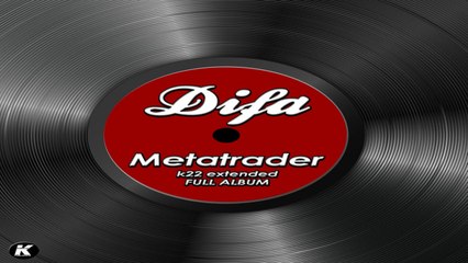DIFA - META TRADER - k22 extended full album