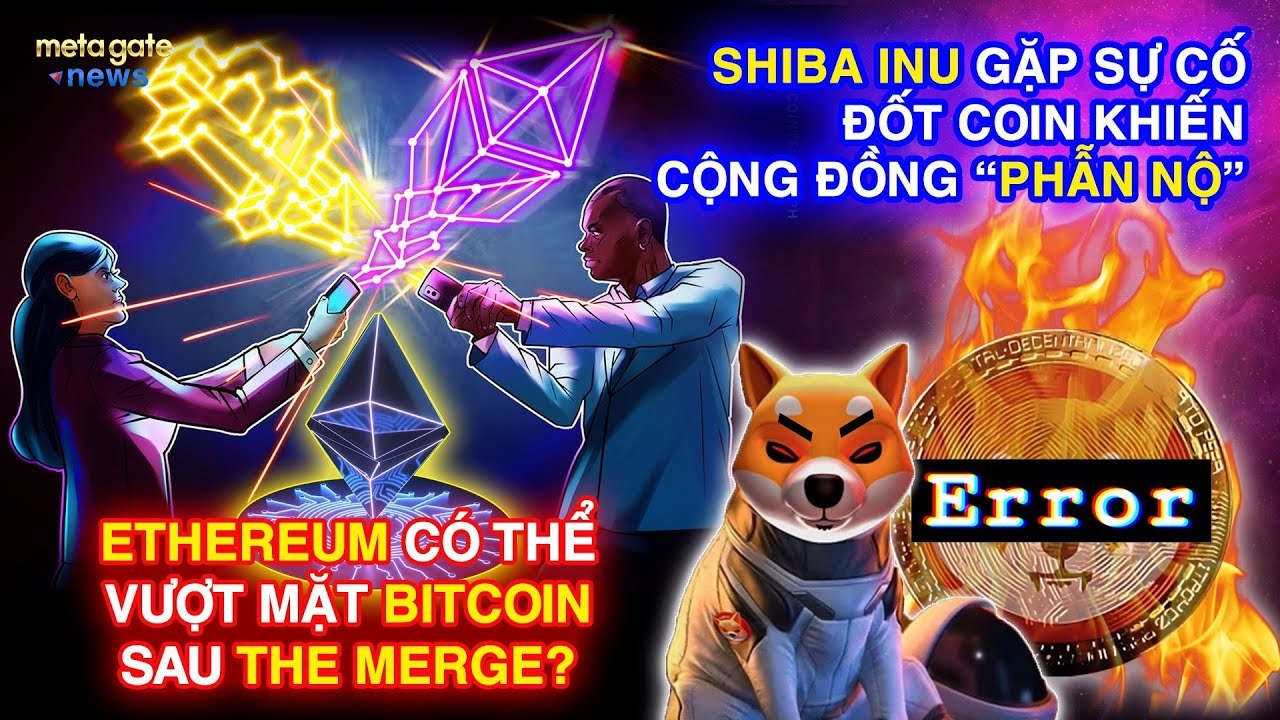Tin Tức Crypto - Shiba Inu gặp sự cố đốt coin - Ethereum có vượt mặt Bitcoin- Metagate News 26-7