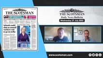 The Scotsman Daily News Bulletin - Wednesday July 27