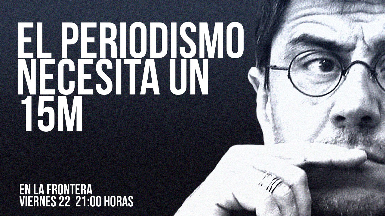 Juan Carlos Monedero: el periodismo necesita un 15-M - En la Frontera, 22 de julio de 2022